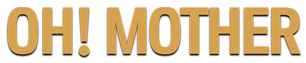 Oh! Mother